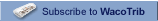 Subscribe to Waco Trib